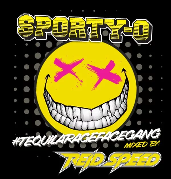 Sporty-O: #TequilaRageFaceGang (Mixed by Reid Speed)