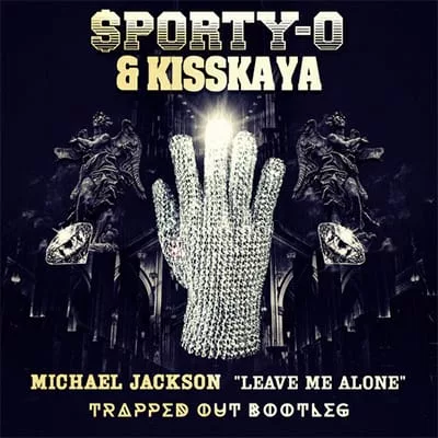 Sporty-O & Kisskaya - Michael Jackson: Leave Me Alone (Trapped Out Bootleg)