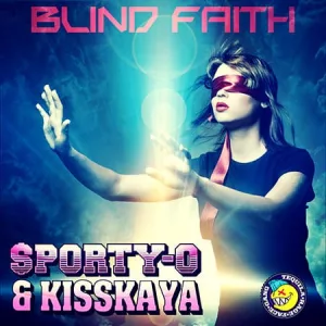 Sporty-O & Kisskaya - Blind Faith